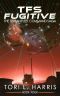 [The Terran Fleet Command Saga 04] • TFS Fugitive · the Terran Fleet Command Saga – Book 4